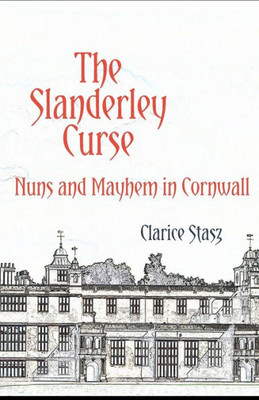The Slanderley Curse: Nuns and Mayhem in Cornwall