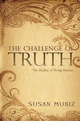 The Challenge of Truth: The Reality of Being Human