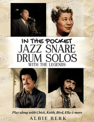 In the Pocket - Jazz Snare Drum Solos with the Legends: Play along with Chick, Keith, Bird, Ella & more