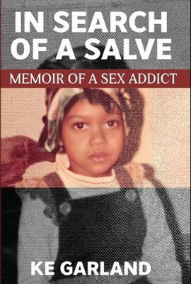 In Search of a Salve: Memoir of a Sex Addict