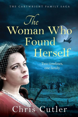 The Woman Who Found Herself: Two timelines, one family (The Cartwright family saga)