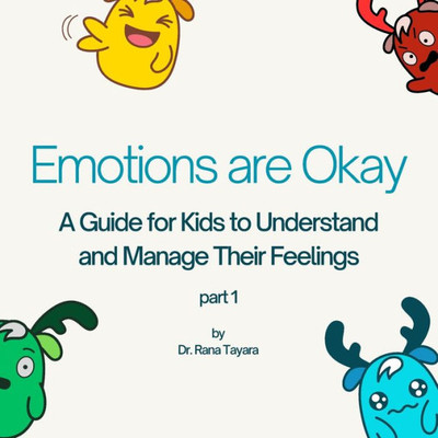 Emotions are Okay: A guide for kids to understand and manage their feelings