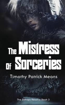 The Bishops' Resolve, Book 3 The Mistress of Sorceries