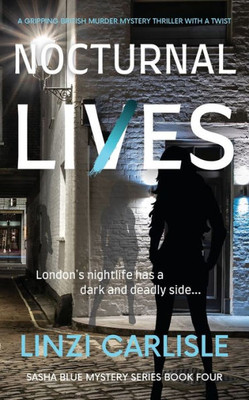 Nocturnal Lies: A Gripping British Murder Mystery Thriller with a Twist (The Sasha Blue Mystery Series)