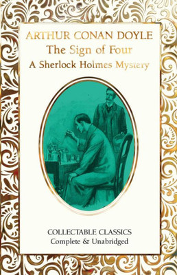 The Sign of the Four (A Sherlock Holmes Mystery) (Flame Tree Collectable Classics)