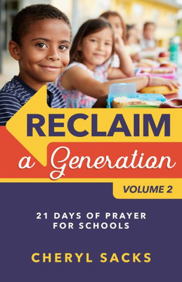 Reclaim a Generation Volume 2: 21 Days of Prayer for Schools (Reclaim a Generation, 2)