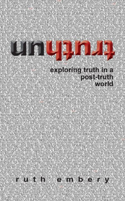 Untruth: Exploring truth in a post-truth world