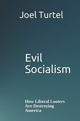 Evil Socialism: How Liberal Looters Are Destroying America