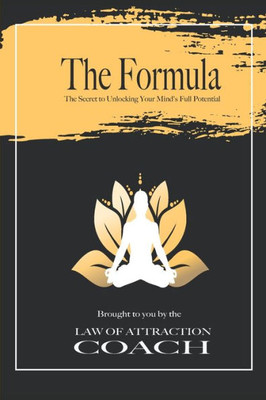 The Formula: The secret to unlocking your minds full potential