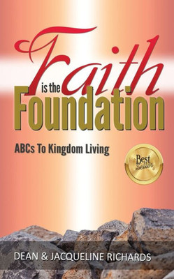 Faith is the Foundation: ABCs to Kingdom Living
