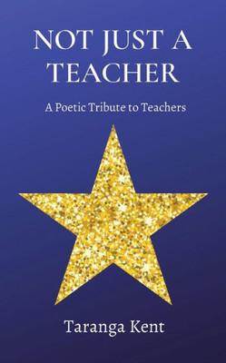 Not Just a Teacher: A Poetic Tribute to Teachers