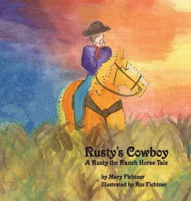 Rusty's Cowboy: A Rusty the Ranch Horse Tale