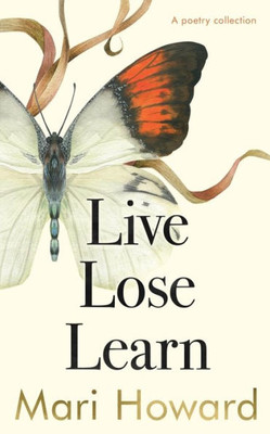 Live Lose Learn: A poetry Collection