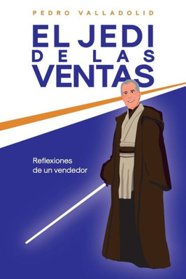 El jedi de las ventas: Reflexiones de un vendedor (Spanish Edition)