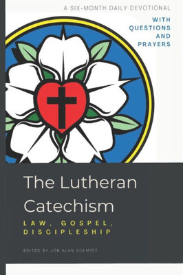 The Lutheran Catechism: Law, Gospel, Discipleship