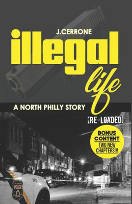 Illegal Life: A North Philly Story Reloaded