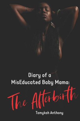 Diary of a MisEducated Baby Mama: The Afterbirth
