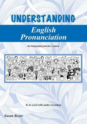 Understanding English Pronunciation - Student Book: An intergrated practice course