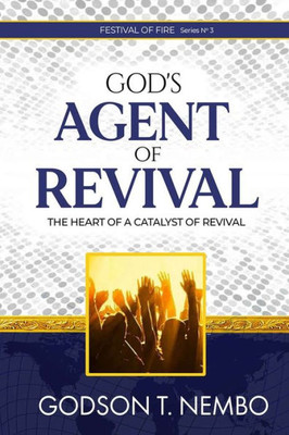 God's Agent of Revival: Festival of Fire Series No.3