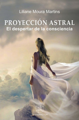 PROYECCIÓN ASTRAL: El despertar de la consciencia (Spanish Edition)