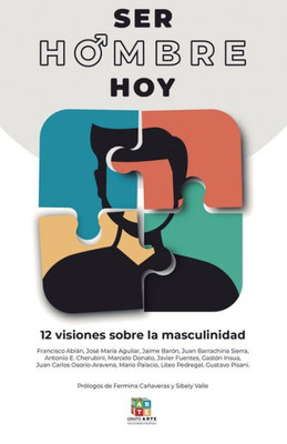 Ser hombre hoy: Doce visiones sobre la masculinidad (Spanish Edition)