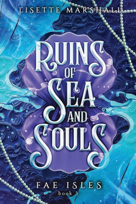 Ruins of Sea and Souls: A Steamy Fae Fantasy Romance (Fae Isles)