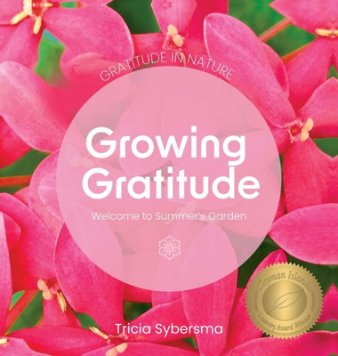 Gratitude in Nature - Growing Gratitude: Welcome to Summer's Garden