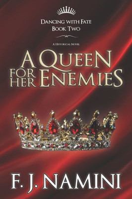 A Queen for her Enemies - A Historical Novel (Dancing with Fate)