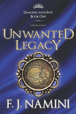 Unwanted Legacy - A Historical Novel (Dancing with Fate)