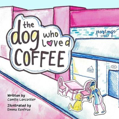 The Dog Who Loved Coffee