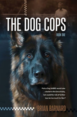 The Dog Cops (The Dog Cops Series)