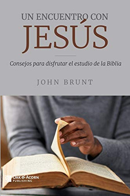 Un encuentro con Jesus: Consejos para disfrutar el estudio de la Biblia (Spanish Edition)