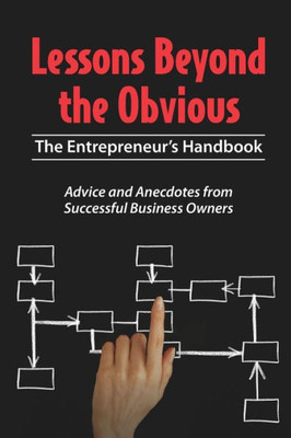 Lessons Beyond the Obvious: The Entrepreneur's Handbook