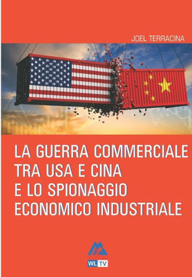 La guerra commerciale tra Usa e Cina e lo spionaggio economico industriale (Geopolitica) (Italian Edition)