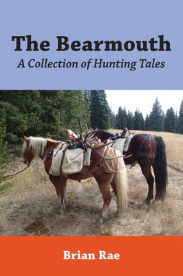 The Bearmouth: A Collection of Hunting Tales
