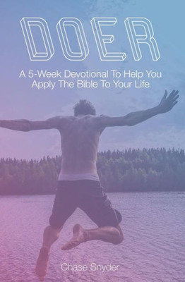 Doer: A 5-Week Devotional To Help You Apply The Bible To Your Life