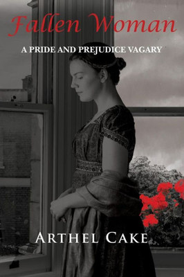 Fallen Woman: A Pride and Prejudice Vagary