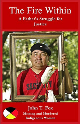The Fire Within: My Struggle for Justice, Missing and Murdered Indigenous Women and Girls