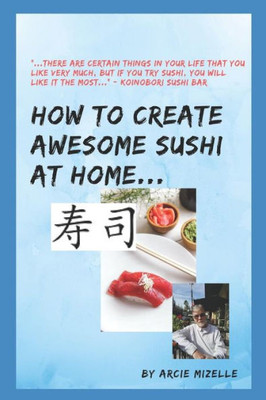How To Create Awesome Sushi At Home