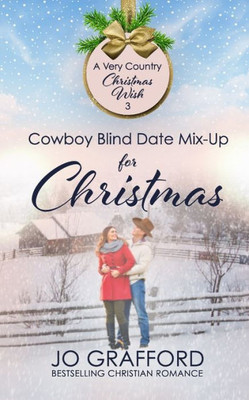Cowboy Blind Date Mix-Up for Christmas (A Very Country Christmas Wish)