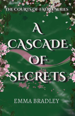 A Cascade Of Secrets (The Courts Of Faerie)