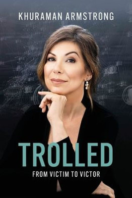 TROLLED: From Victim To Victor