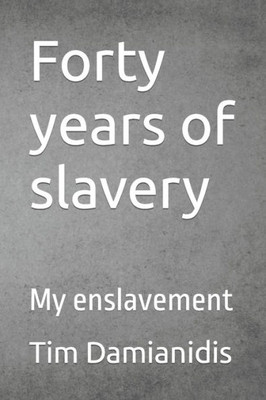 Forty years of slavery: My enslavement