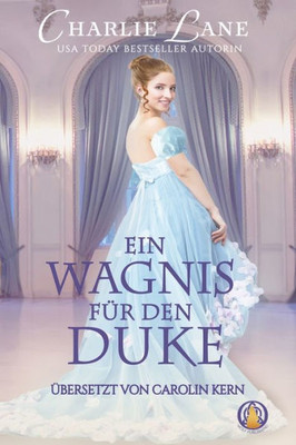 Ein Wagnis für den Duke (Die waghalsigen Debütantinnen) (German Edition)
