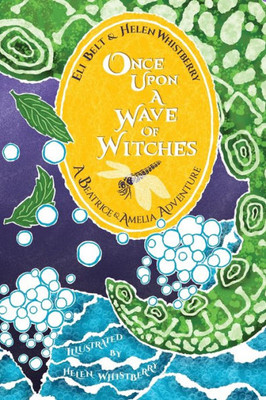 Once Upon a Wave of Witches: A Beatrice & Amelia Adventure (The Adventures of Beatrice & Amelia)