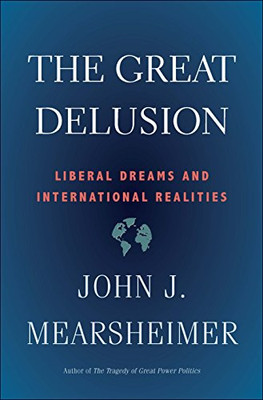 The Great Delusion: Liberal Dreams and International Realities (Henry L. Stimson Letures)