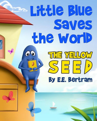 Little Blue Saves the World: The Yellow Seed