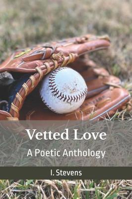Vetted Love: A Poetic Anthology of Love
