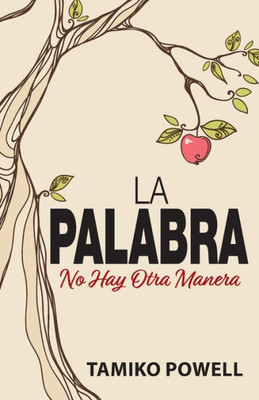 La Palabra. No Hay Otra Manera (Spanish Edition)