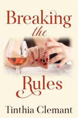 Breaking the Rules: An Adult Romantic Women's Fiction Novel